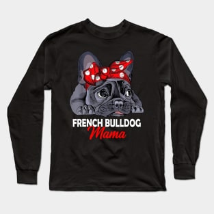 Frenchie Mama Cute French Bulldog Dog Mom Mother's Day Long Sleeve T-Shirt